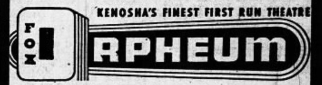 ORPHEUM Theatre; Kenosha, Wisconsin.